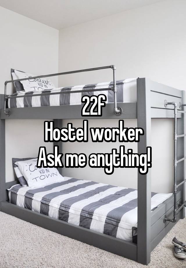 22f
Hostel worker
Ask me anything!