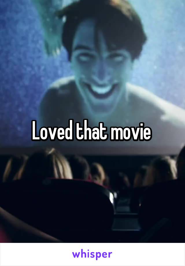 Loved that movie 