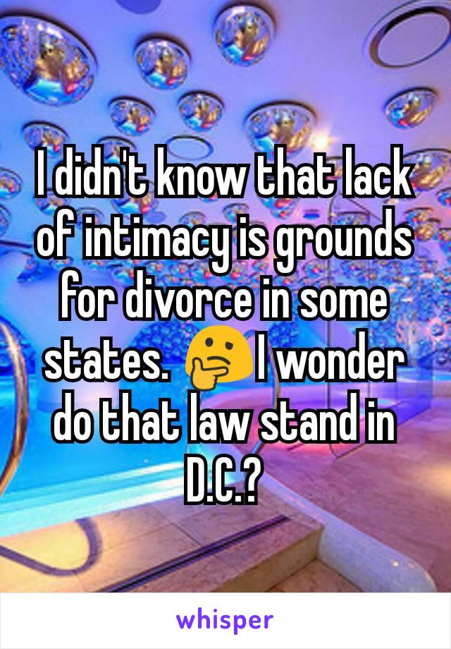 I didn't know that lack of intimacy is grounds for divorce in some states. 🤔I wonder do that law stand in D.C.?