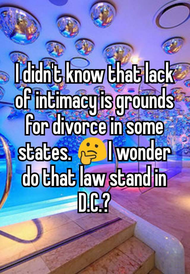 I didn't know that lack of intimacy is grounds for divorce in some states. 🤔I wonder do that law stand in D.C.?