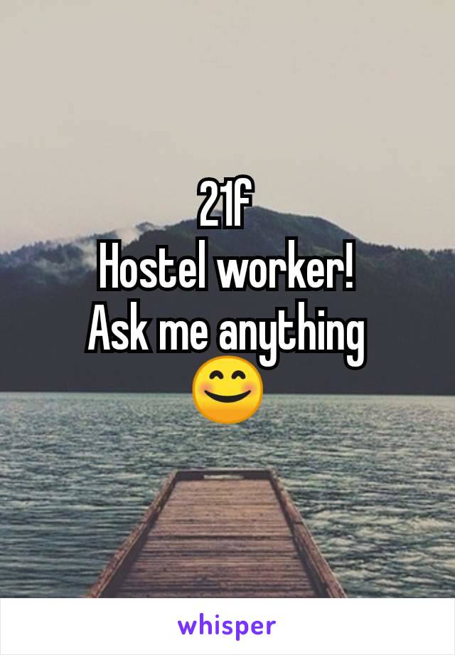 21f
Hostel worker!
Ask me anything
😊