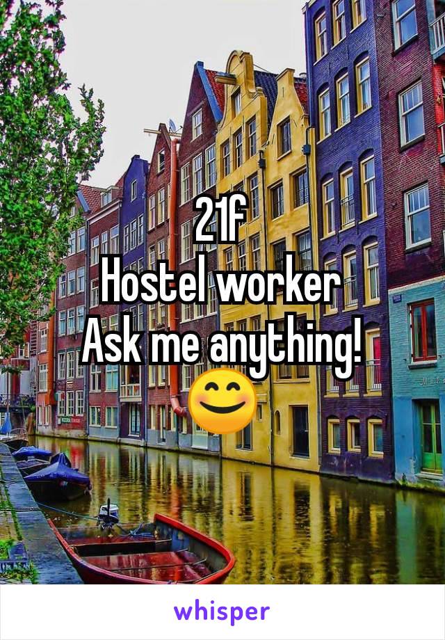 21f
Hostel worker
Ask me anything!
😊