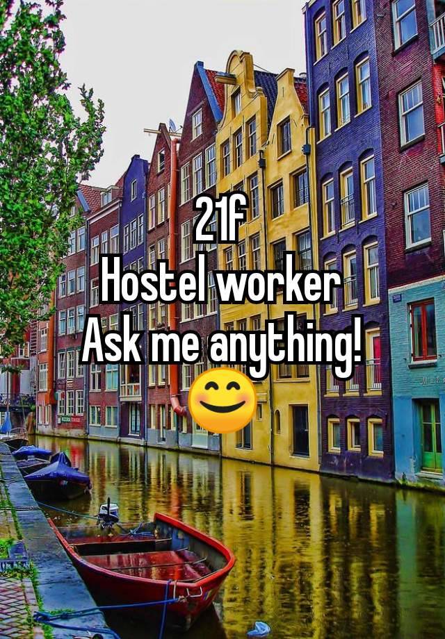 21f
Hostel worker
Ask me anything!
😊