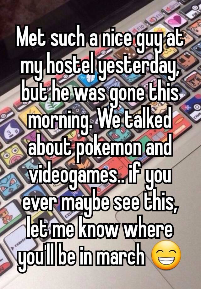 Met such a nice guy at my hostel yesterday, but he was gone this morning. We talked about pokemon and videogames.. if you ever maybe see this, let me know where you'll be in march 😁