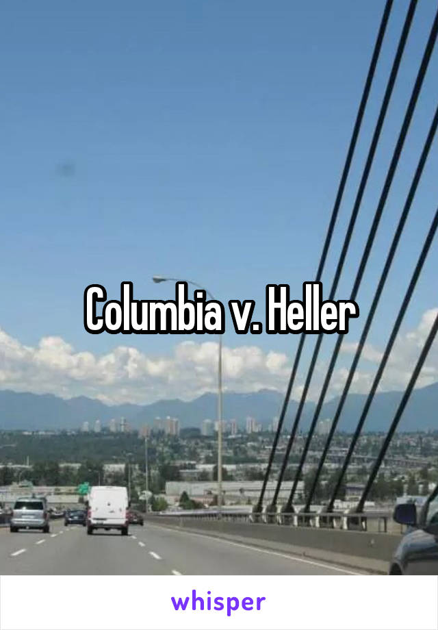 Columbia v. Heller