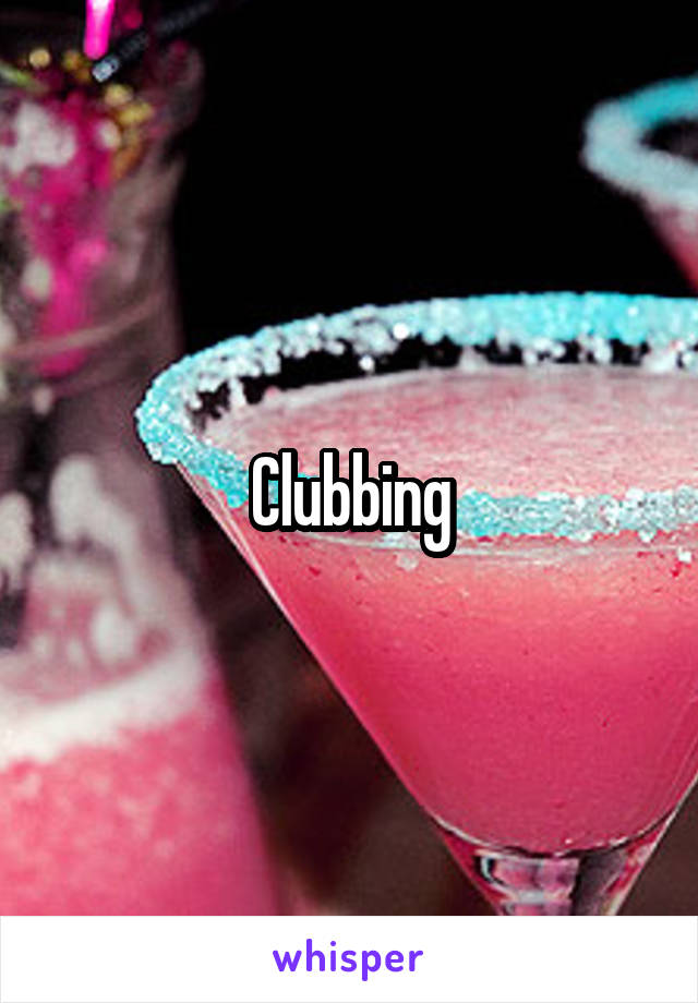 Clubbing