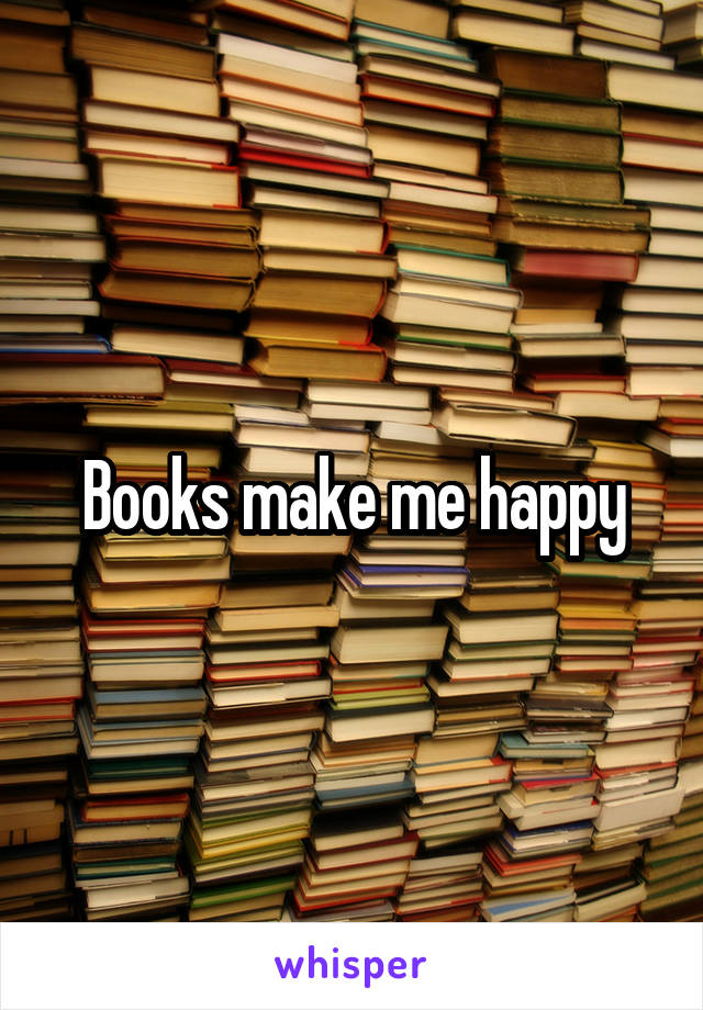 Books make me happy