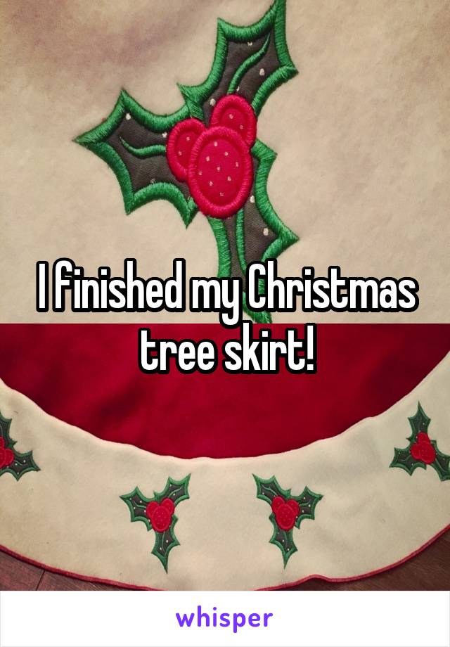 I finished my Christmas tree skirt!