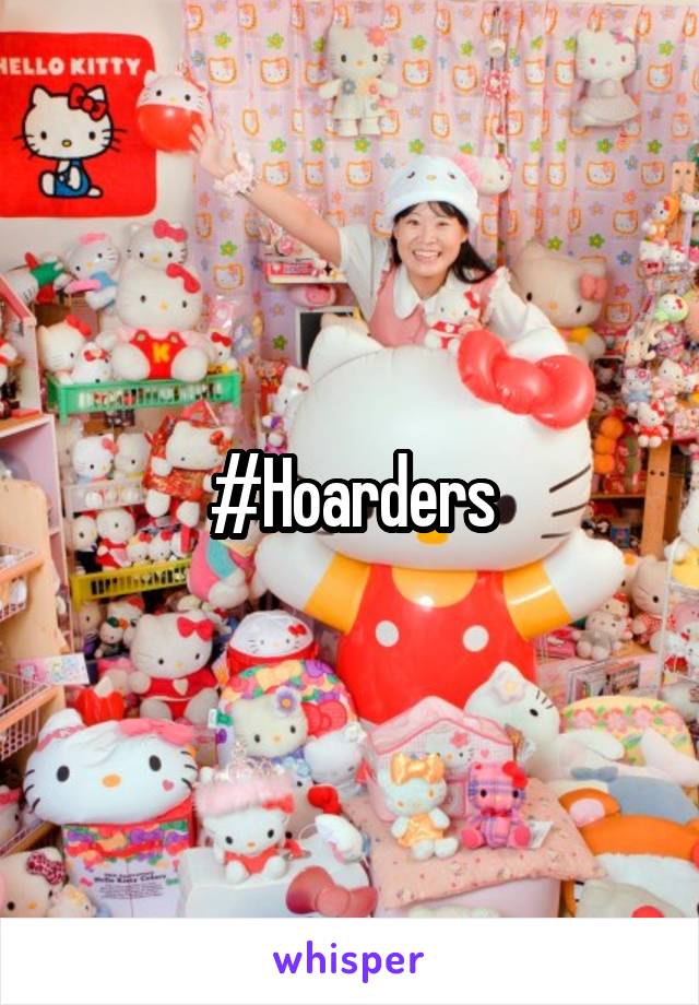 #Hoarders