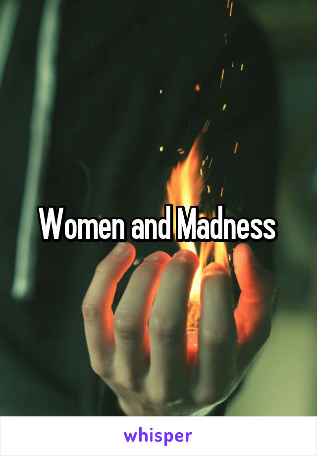 Women and Madness 