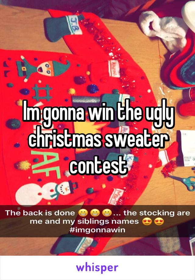 Im gonna win the ugly christmas sweater contest