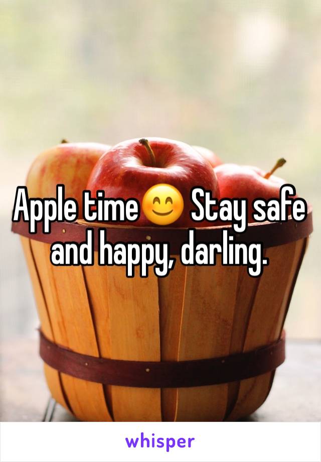 Apple time😊 Stay safe and happy, darling.