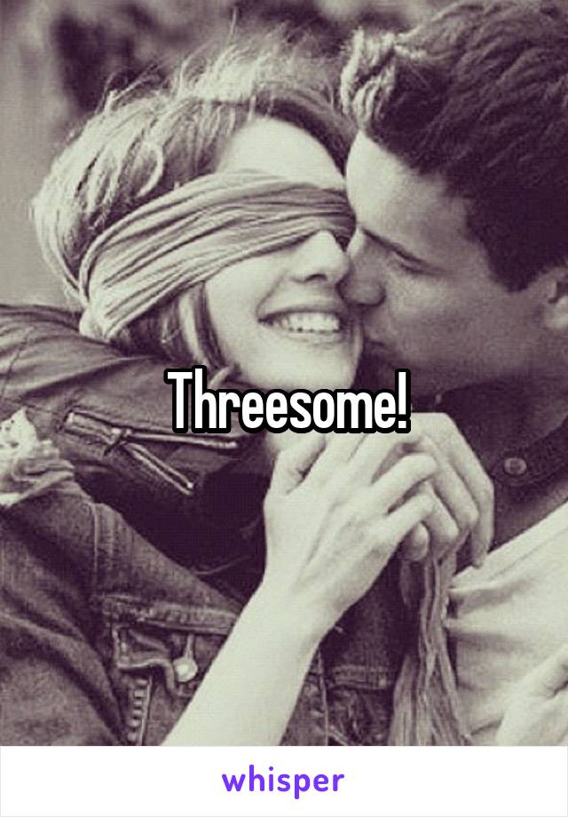 Threesome!