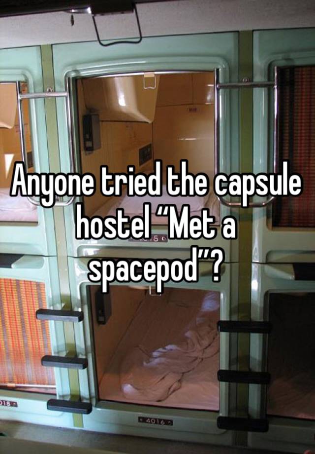 Anyone tried the capsule hostel “Met a spacepod”? 