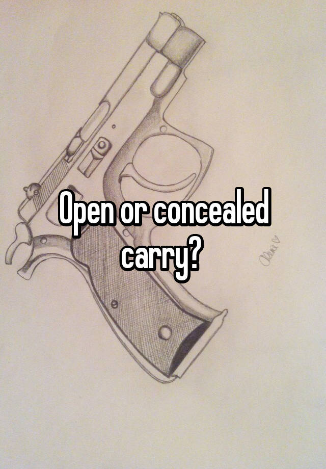 Open or concealed carry? 