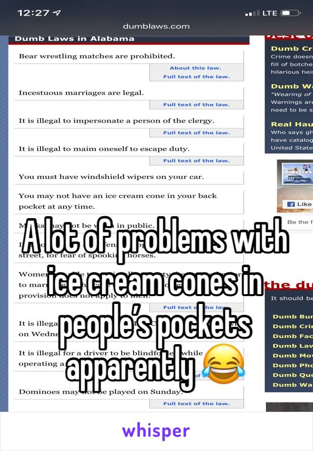 A lot of problems with ice cream cones in people’s pockets apparently 😂