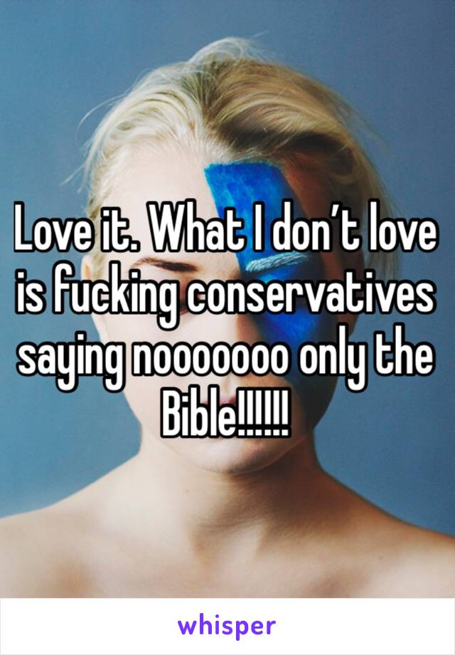 Love it. What I don’t love is fucking conservatives saying nooooooo only the Bible!!!!!! 