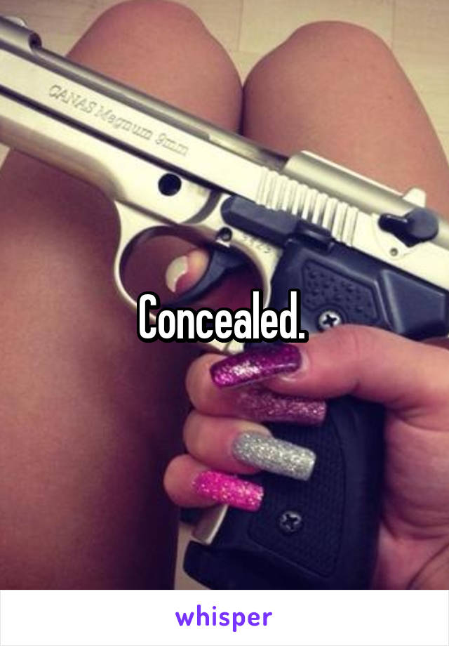 Concealed. 