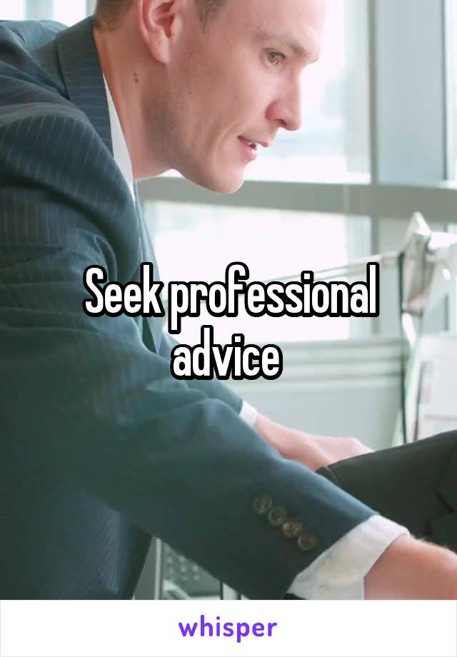 Seek professional advice 