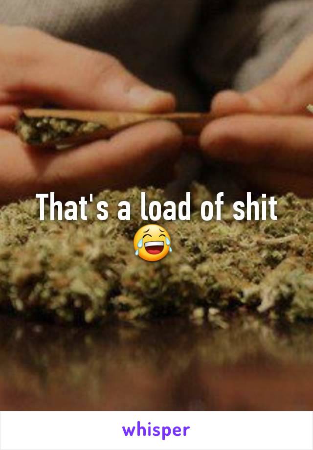 That's a load of shit 😂 