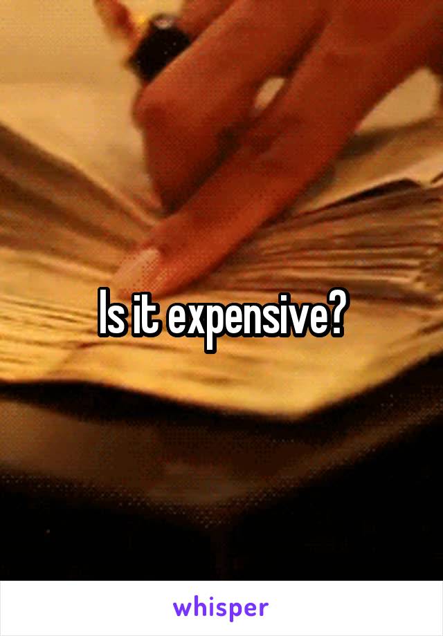 Is it expensive?