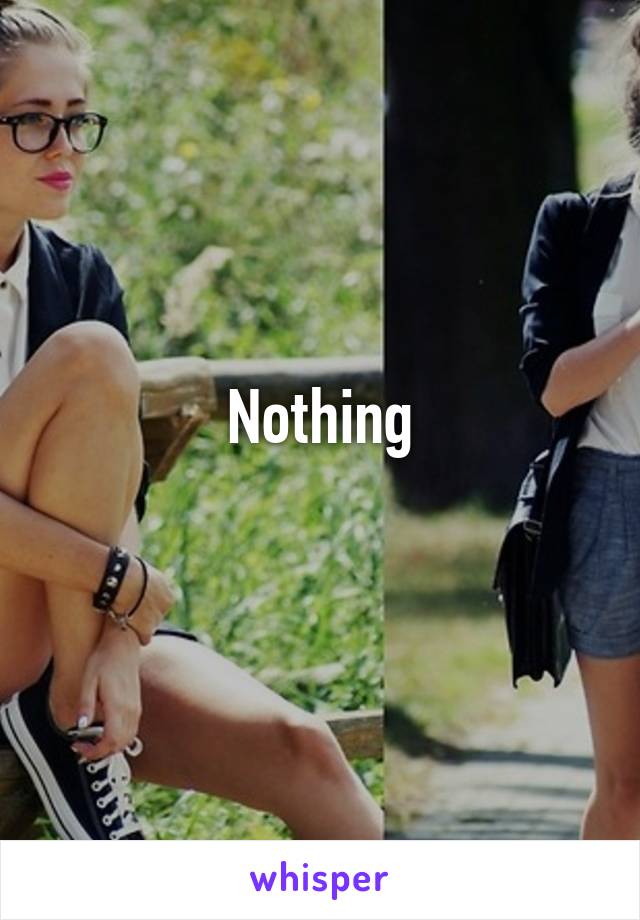 Nothing
