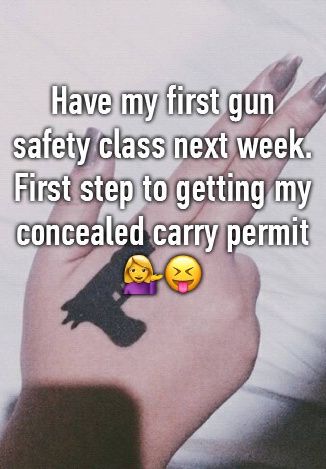 Have my first gun safety class next week. First step to getting my concealed carry permit 💁‍♀️😝