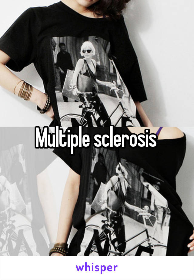 Multiple sclerosis 