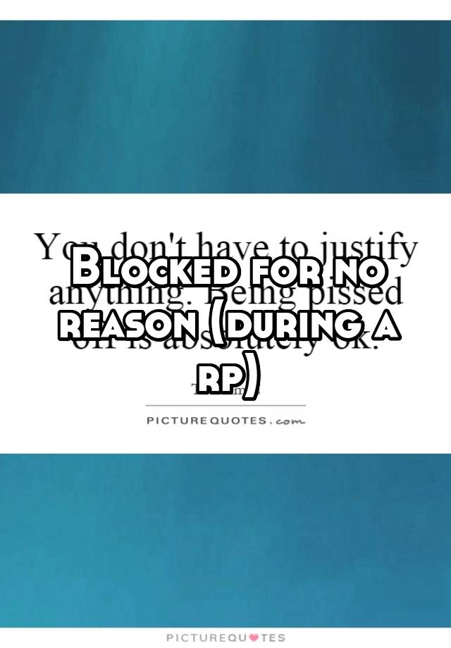 Blocked for no reason (during a rp)