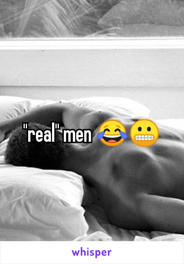 "real" men 😂😬