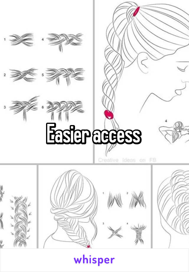 Easier access 