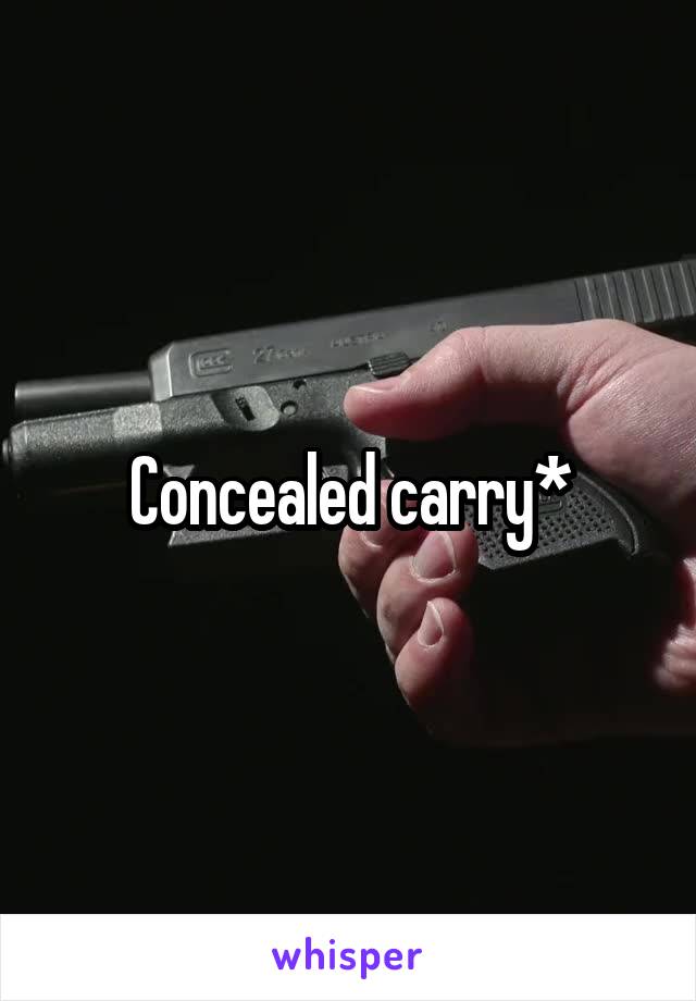 Concealed carry*