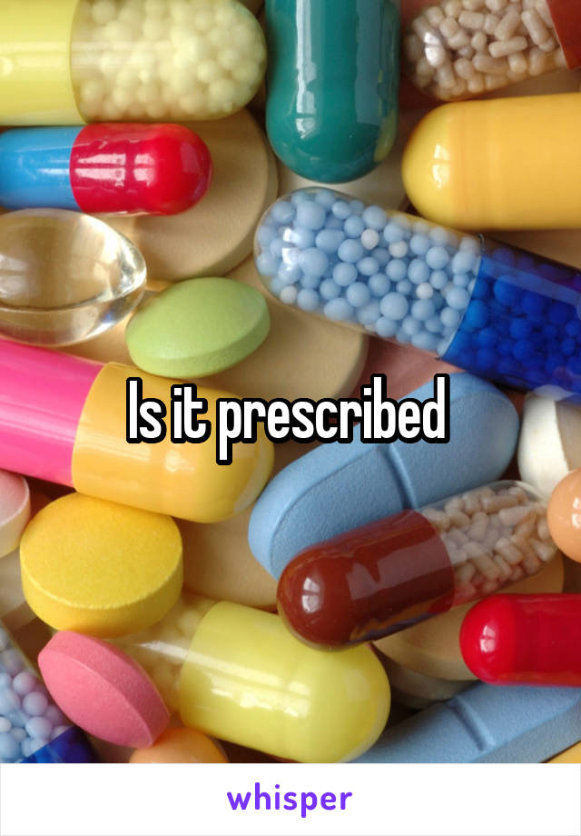 Is it prescribed 