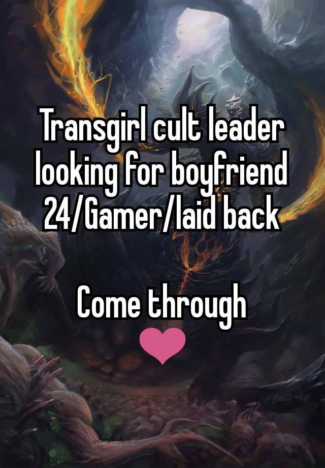 Transgirl cult leader looking for boyfriend
24/Gamer/laid back

Come through
❤