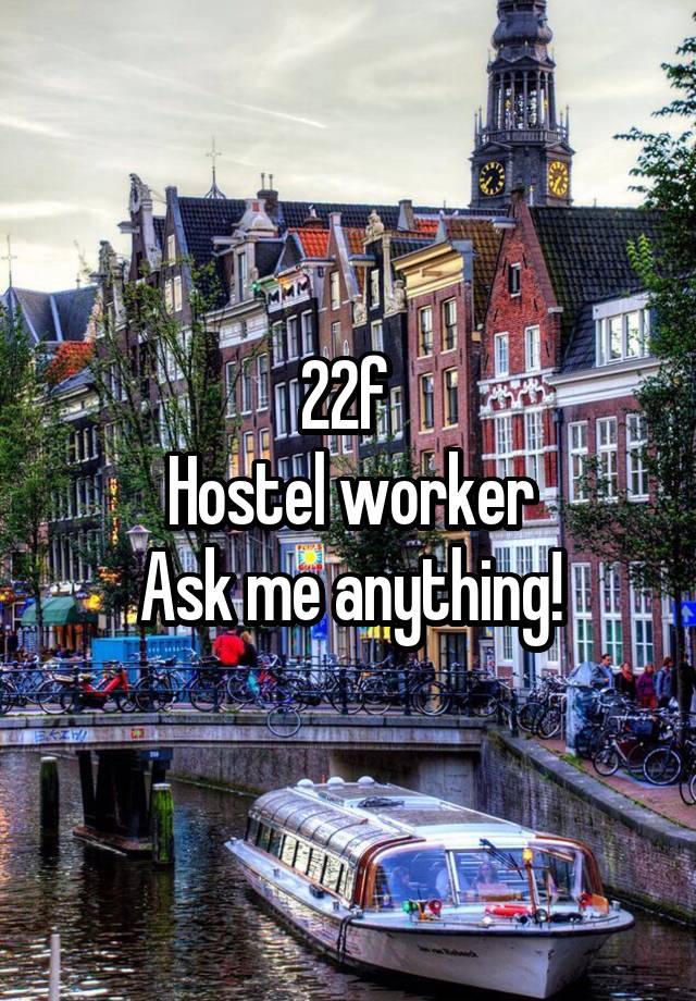 22f 
Hostel worker
Ask me anything!