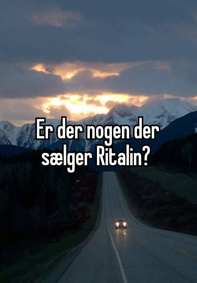 Er der nogen der sælger Ritalin? 