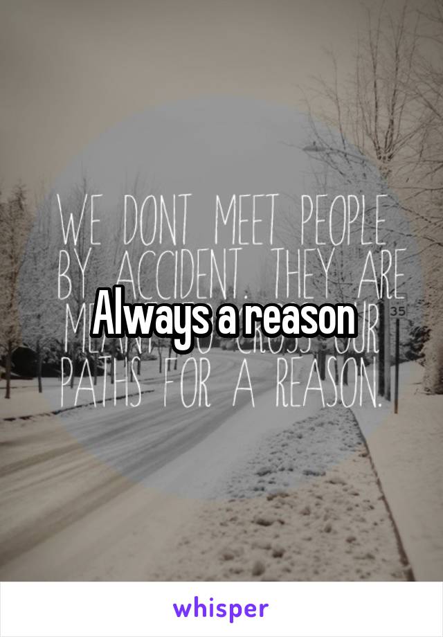 Always a reason