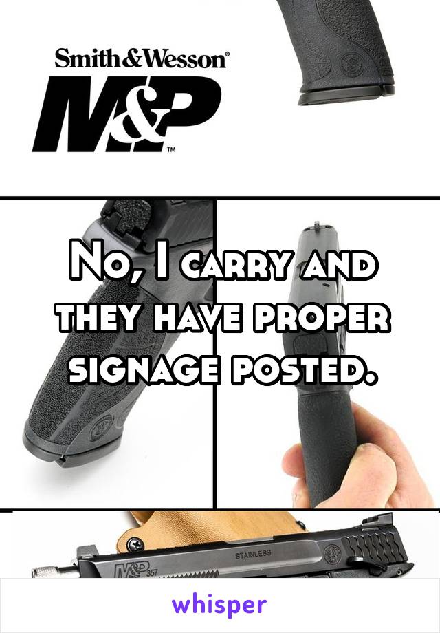 No, I carry and they have proper signage posted.