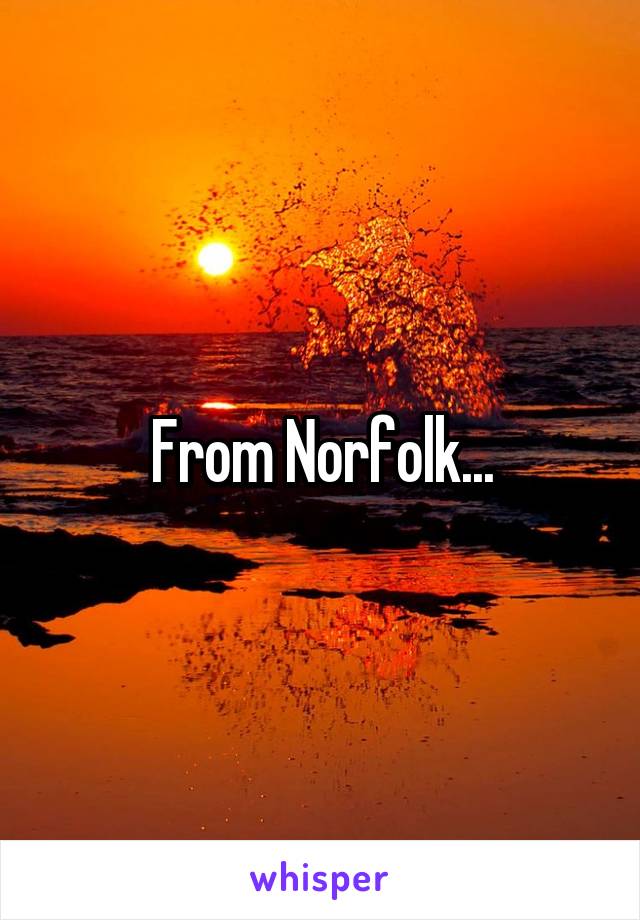 From Norfolk...