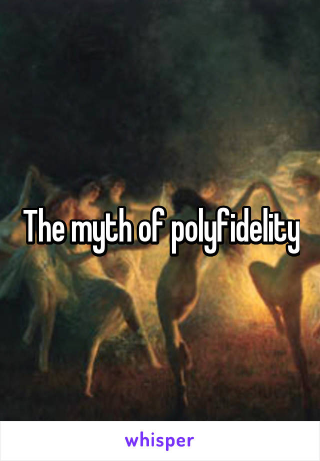 The myth of polyfidelity