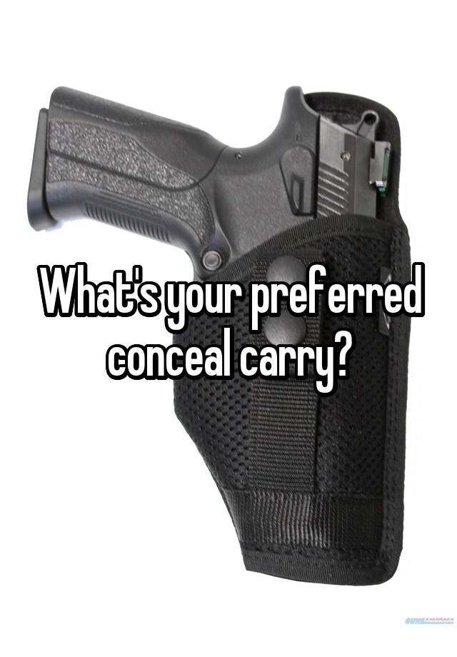 What's your preferred conceal carry?