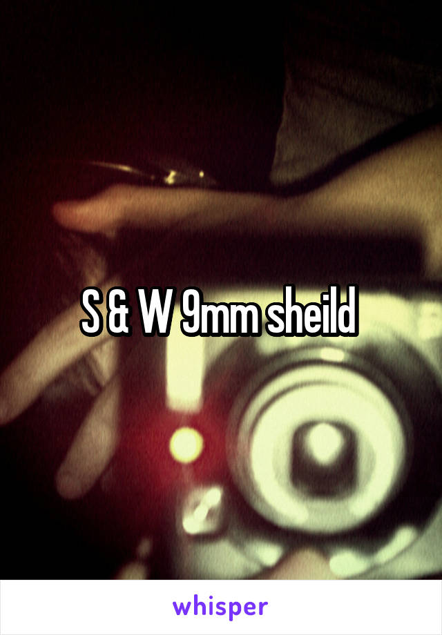 S & W 9mm sheild 