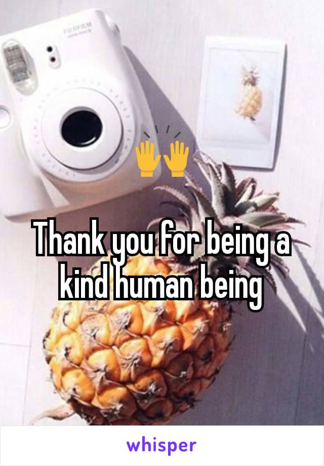 🙌

Thank you for being a kind human being