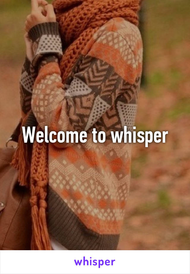 Welcome to whisper