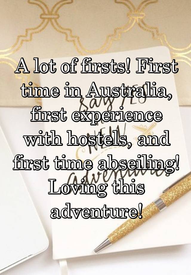 A lot of firsts! First time in Australia, first experience with hostels, and first time abseiling! Loving this adventure!