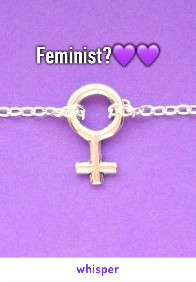 Feminist?💜💜