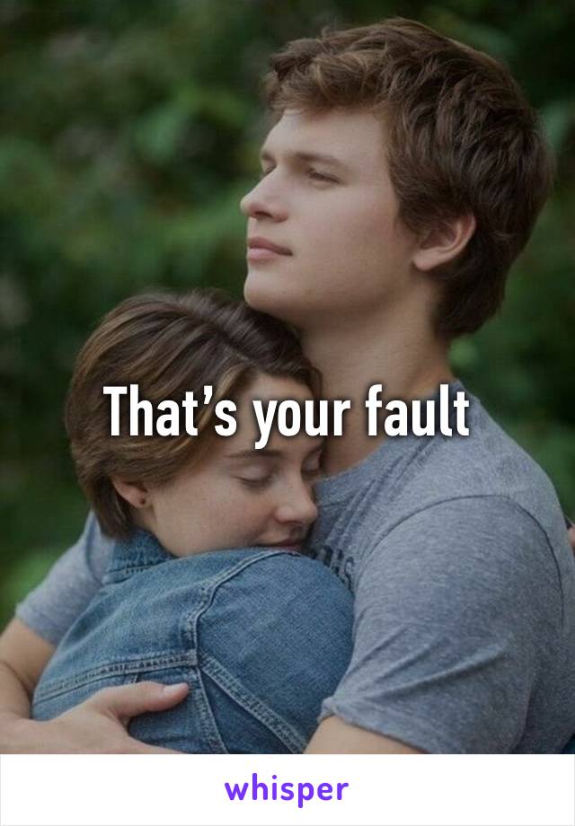 That’s your fault