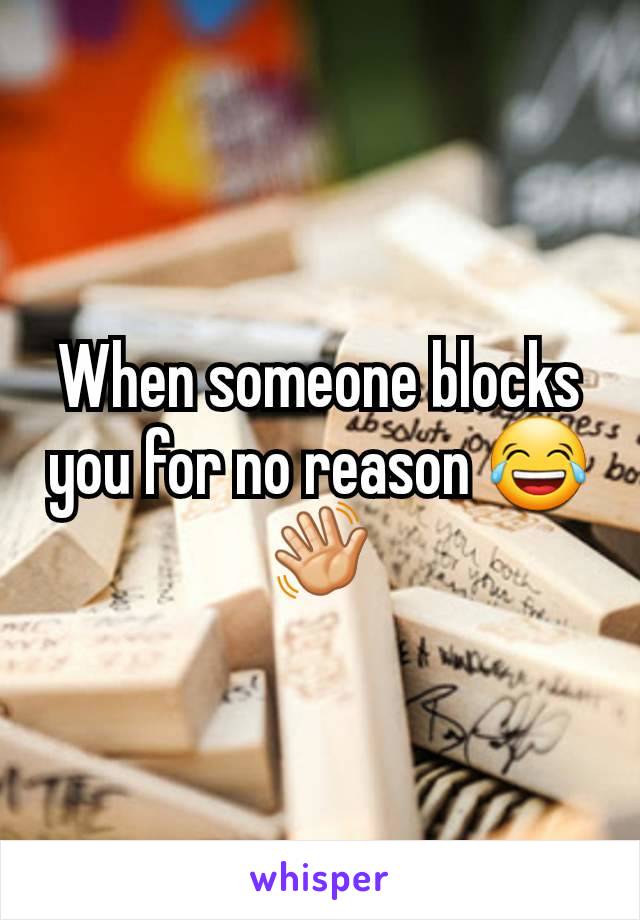 When someone blocks you for no reason 😂👋🏻