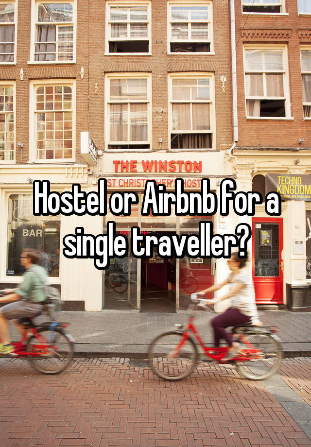 Hostel or Airbnb for a single traveller?