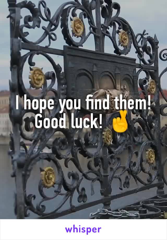 I hope you find them! Good luck! 🤞